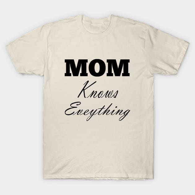 Mom knows everything T-Shirt by halazidan